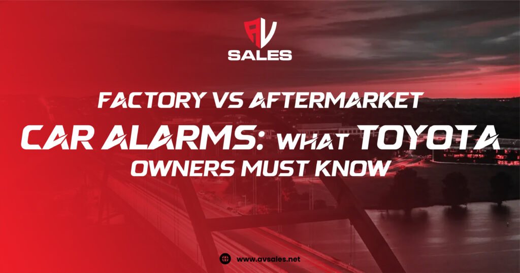 Factory vs aftermarket car alarm comparison for Toyota vehicles