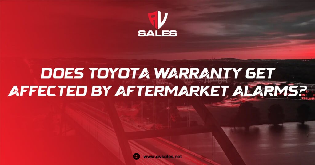 Toyota warranty aftermarket alarm